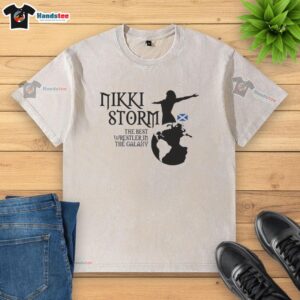 Nice Best In The Galaxy Nikki Storm Scotland t-shirt featuring Planet Storm design, perfect for fans of unique apparel.