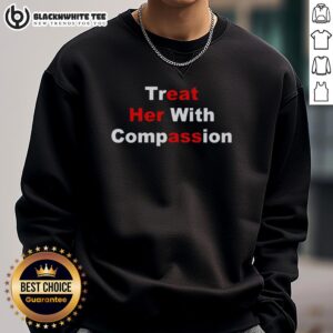 Funny Treat Her With Compassion Eat Her Ass Sweatshirt design featuring humorous text and playful graphics on a stylish hoodie.