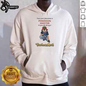 Official Satoshi hoodie featuring 'You Can't Become A Pokemon Master If You Do Drugs' slogan, perfect for Pokemon fans.
