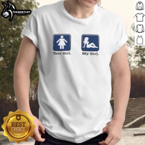 Funny T-shirt featuring 'Nice Your Girl And My Girl' slogan, perfect for casual wear and humor lovers.