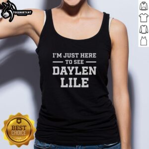 Alt Text: Original I'm Just Here To See Daylen Lile Tank Top design featuring vibrant graphics and comfortable fit.