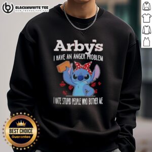 Good Stitch x Arby's sweatshirt featuring 'I Have An Anger Problem: I Hate Stupid People Who Bother Me' design.