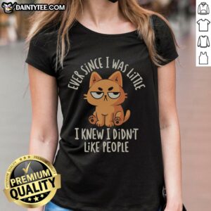 Funny ladies tee featuring the quote 'Nice Ever Since I Was Little I Knew I Didn't Like People' for casual wear.