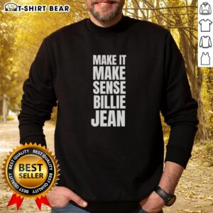 Original Make It Make Sense Billie Jean Sweatshirt featuring a stylish design and vibrant colors for casual wear.