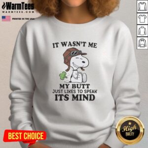 Premium sweatshirt featuring 'It Wasn't Me, My Butt Just Likes To Speak Its Mind' design, perfect for casual wear.