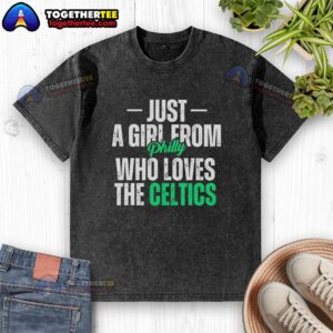Good Just A Girl From Philly Boston Celtics washed t-shirt featuring a stylish design for passionate fans.