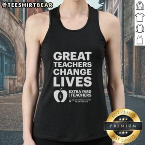 Awesome CFP Great Teachers Change Lives Extra Yard for Teachers tank top featuring inspiring design for educators.