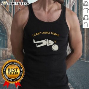 Funny tank top featuring 'I Can't Adult Today' text, perfect for casual wear and showcasing a humorous attitude.