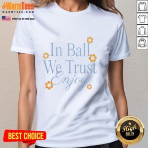 Pretty basketball tee for ladies featuring 'In Ball We Trust' design with floral accents, perfect for sports enthusiasts.