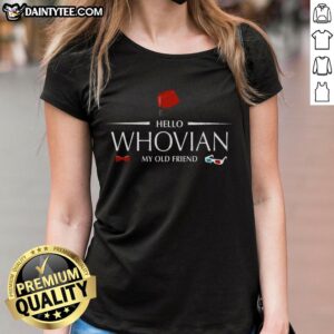 Pretty Hello Whovian My Old Friend ladies tee featuring a stylish design for Doctor Who fans.