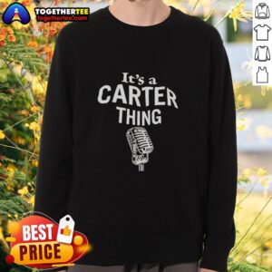 Premium 'It's A Carter Thing' sweatshirt featuring stylish design and comfortable fit for casual wear.
