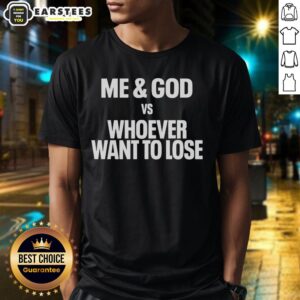 Bold white lettering t-shirt featuring 'Nice Me And God Vs Whoever Want To Lose' design for a stylish statement.