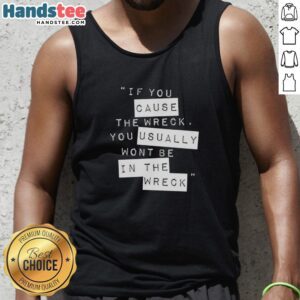 Model wearing a 'Hot-If-You-Cause-The-Wreck-You-Usually-Wont-Be-In-The-Wreck' tank top in a trendy urban setting.
