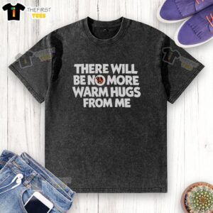 Official 'There Will Be No More Warm Hugs From Me' Carl Washed T-Shirt design featuring bold graphics and vibrant colors.