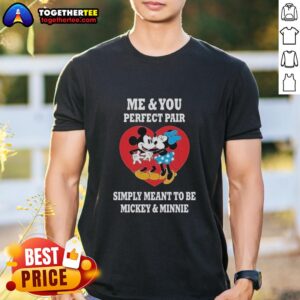 Official Mickey and Minnie T-Shirt featuring 'Me and You Perfect Fair Simply Meant To Be' design, perfect for Disney lovers.