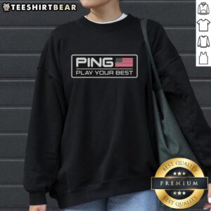 Premium Ping Play Your Best American Flag Sweatshirt featuring a stylish design and vibrant colors for comfort.