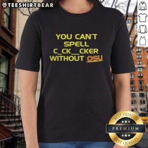 Good You Can't Spell C Ck Cker Without OSU Ladies Tee featuring a fun graphic design for Ohio State fans.