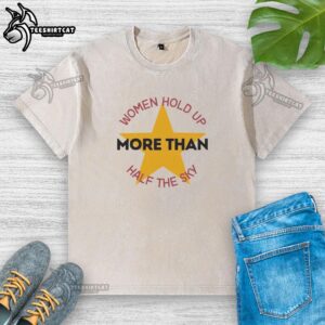 Premium Women Hold Up More Than Half The Sky T-Shirt - Image 6