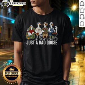 Alt Text: Good Father's Day Just A Dad Goose T-Shirt featuring a playful goose graphic, perfect gift for dads.