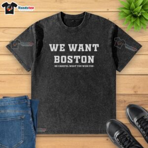 Boston Celtics 'Be Careful What You Wish For' washed t-shirt featuring a stylish design for fans and collectors.