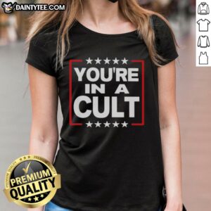 Top Youre In A Cult Satirical Political Statement Stars Ladies Tee featuring bold text and a stylish design.