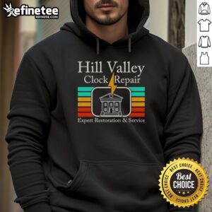 Nice Hill Valley Clock Repair hoodie featuring expert restoration and service inspired by Back to the Future.