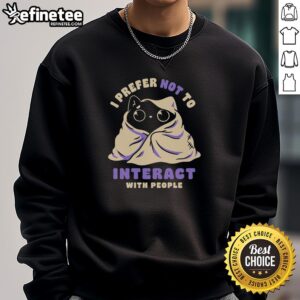 Funny I Prefer Not To Interact With People Cat T-Shirt - Image 5