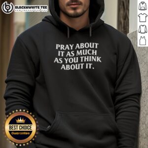 Nice Pray About It Hoodie featuring motivational text, perfect for casual wear and inspiring daily positivity.