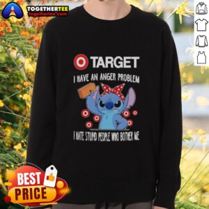 Alt Text: Pretty Stitch X Target sweatshirt featuring 'I Have An Anger Problem: I Hate Stupid People Who Bother Me' design.