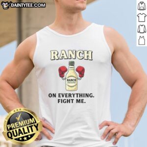 Awesome Ranch On Everything Fight Me Tank Top featuring bold text on a stylish black background, perfect for casual wear.