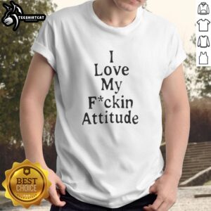 Alt Text: Nice Nishimura Riki 'I Love My Fckin Attitude' T-Shirt showcasing bold text and trendy design on a casual tee.