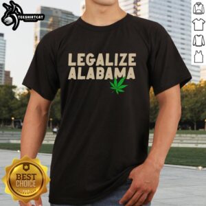 Good Legalize Alabama Weed T-Shirt featuring a bold design promoting cannabis legalization in Alabama.