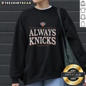 Awesome New York Knicks 2026 Playoffs sweatshirt featuring 'Always Knicks' design, perfect for fans and game day attire.