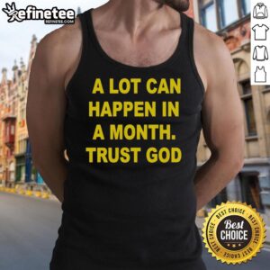 Premium 'A Lot Can Happen In A Month, Trust God' tank top featuring a stylish design, perfect for casual wear.
