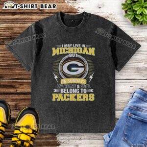 Good Green Bay Packers NFL washed t-shirt with 'My heart and soul belong to Packers' text, perfect for fans in Michigan.