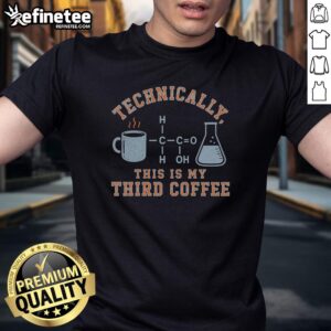 Good Technically This Is My Third Coffee T-Shirt featuring a humorous coffee graphic for coffee lovers and casual wear.