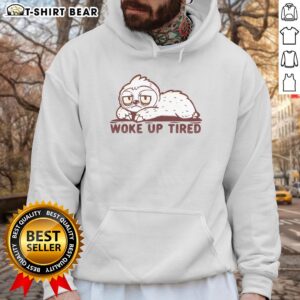 Cozy hot woke up tired sloth hoodie featuring a cute sloth design, perfect for lounging and casual wear.