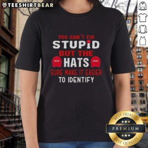 Original 'You Can't Fix Stupid' hat design on a ladies tee, perfect for humorous and casual wear.