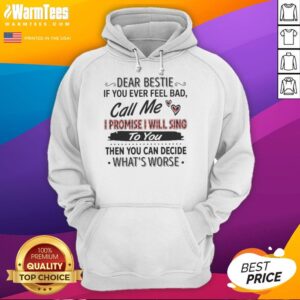 Cozy hoodie with 'If You Ever Feel Bad, Call Me, I Promise I Will Sing' text, perfect for best friends and comfort.