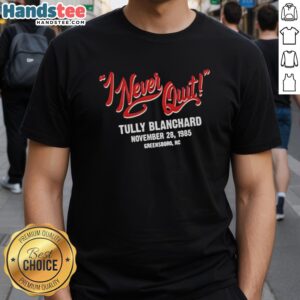 Original I Never Quit Tully Blanchard November 28 198 T-Shirt featuring vintage wrestling design and bold lettering.
