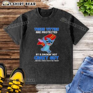 Good Stitch t-shirt featuring 'These Titties Are Protected By A Smokin Hot Crazy Guy' design, perfect for bold fashion statements.