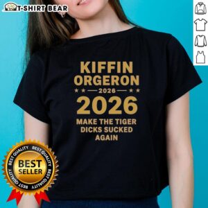Good Kiffin Orgeron Make The Tiger Dicks Sucked Again Ladies Tee featuring bold graphic design for sports fans.