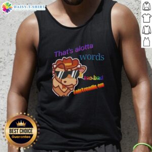 Alt Text: Premium tank top featuring 'That's Alotta Words, Too Bad I Ain't Readin' Em' graphic design for casual wear.