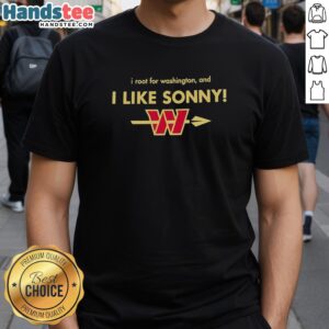 Premium Washington Commanders I Root For Washington And I Like Sonny T-Shirt featuring team colors and logo.