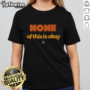 Stylish 'Hot None Of This Is Okay' ladies tee featuring bold typography on a soft fabric, perfect for casual outfits.