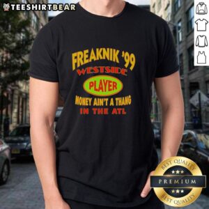 Top Freaknik '99 Westside Player Money Ain't A Thang T-Shirt featuring vibrant colors and retro design, perfect for ATL fans.