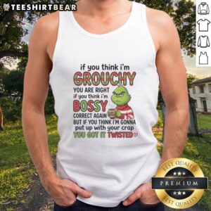 Good Grinch tank top featuring a humorous quote: 'If you think I'm grouchy, you're right; if I'm bossy, you're right.'