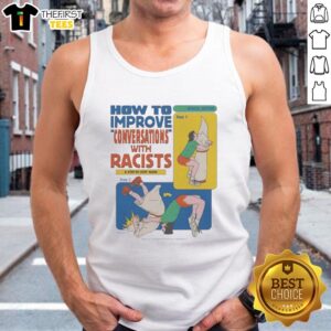 Step-by-step guide on improving conversations with racists, featuring a tank top design that promotes dialogue and understanding.