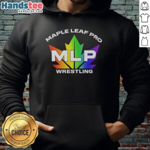 Official Maple Leaf Pro MLP Wrestling Pride Hoodie featuring a bold design and vibrant colors, perfect for fans.