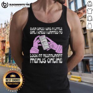Girl wearing a tank top that says 'Nice Ever Since I Was A Little Girl I Knew I Wanted To Read Restaurant Menus Online'.